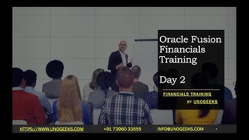 Oracle Fusion Financials Training Demo Day 2 | Oracle Fusion Financials Functional Training Unogeeks