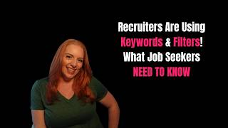 Recruiters Are Using Keywords & Filters! What Job Seekers Need To Know