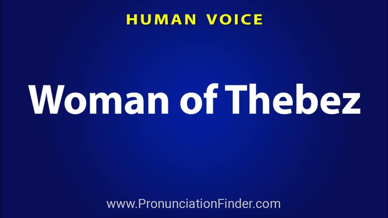 How To Pronounce Woman Of Thebez YouTube how-to-pronounce-woman-of-thebez-youtube