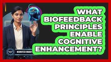 What Biofeedback Principles Enable Cognitive Enhancement? - Neurotech Insight Pro