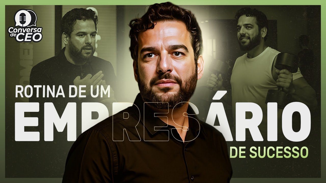 5 dicas para construir a rotina de um empresário de sucesso | Conversa de CEO #94