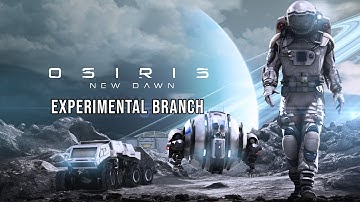 Osiris: New Dawn (Experimental Branch) Build v0.5.611 - Part 3