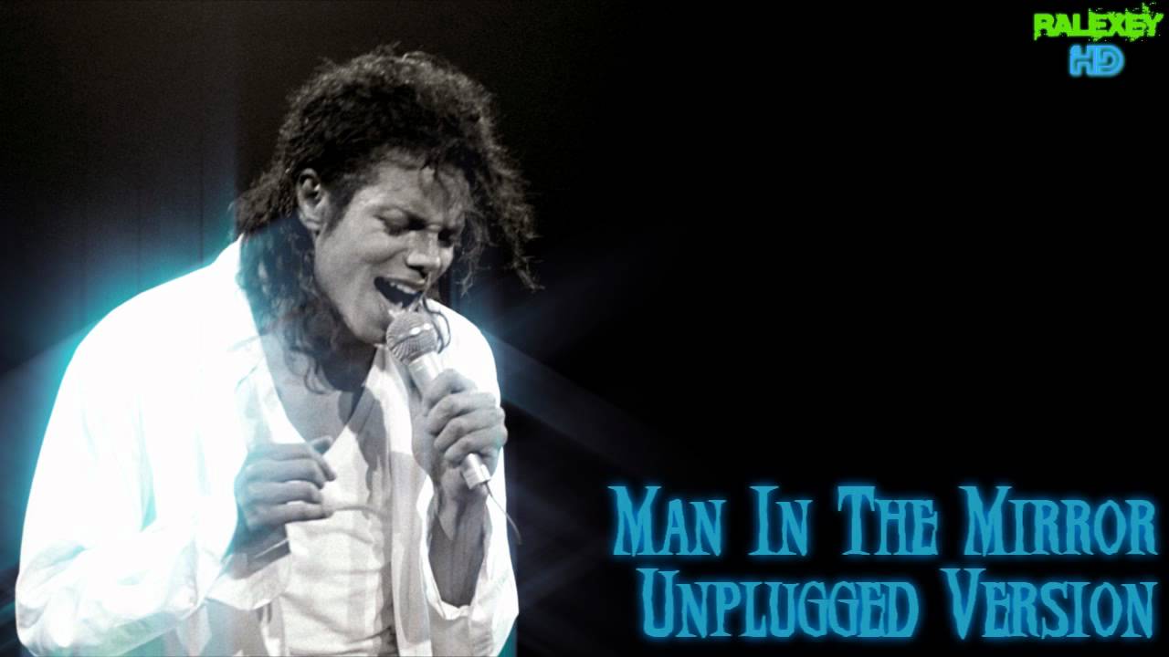 Man In The Mirror Unplugged by RALEXEY YouTube