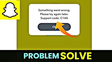Snapchat Login problem Solved C14A | Something Went Wrong Please Try Again Later Problem Solve