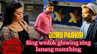 WONG WEDOK GLOWING SING LANANG MONTING - TEMBIR JUKIR SI TUKANG PARKIR
