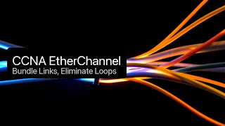 CCNA EtherChannel Explained — Bundle Links, Beat STP, Max Bandwidth