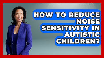 How To Reduce Noise Sensitivity In Autistic Children? - Answers About Autism