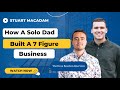 How A Solo Dad Built A 7 Figure Business  | The Dave Beachen Interview