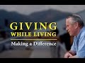 Giving While Living: Making a Difference