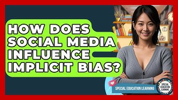 How Does Social Media Influence Implicit Bias? - Special Education Learning