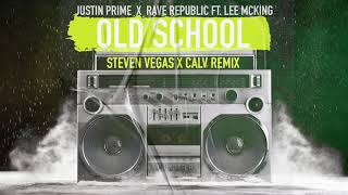 Justin Prime & Rave Republic ft. Lee McKing - Old School (Steven Vegas x CALV Remix)