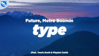 Future, Metro Boomin - Type (Clean - Lyrics) feat. Travis Scott & Playboi Carti
