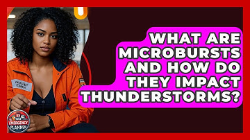 What Are Microbursts And How Do They Impact Thunderstorms? - Your Emergency Planner