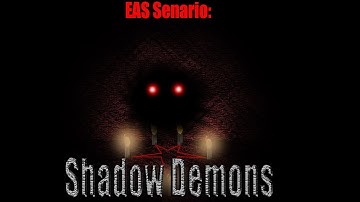 EAS Senario- Shadow Demons