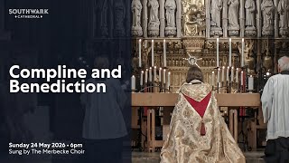 Sun 24 May 2026 | Compline and Benediction from Southwark Cathedral