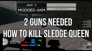 How to kill sledge queen