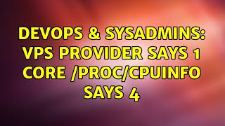 DevOps & SysAdmins: VPS Provider says 1 core /proc/cpuinfo says 4