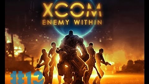 XCOM: Enemy Within- Part 13