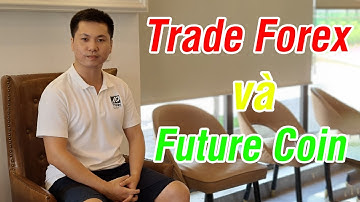 Sự khác nhau khi Trade Forex và Trade Future Coin về Đòn Bẩy, Lãi Lỗ, Ký Quỹ... | CHN PRO TRADING