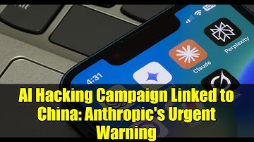 AI Hacking Campaign Linked to China: Anthropic