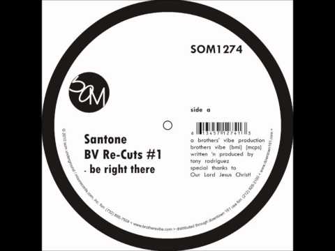 Santone - BV Re-Cuts #1 - "Be Right There" - SOM1274a