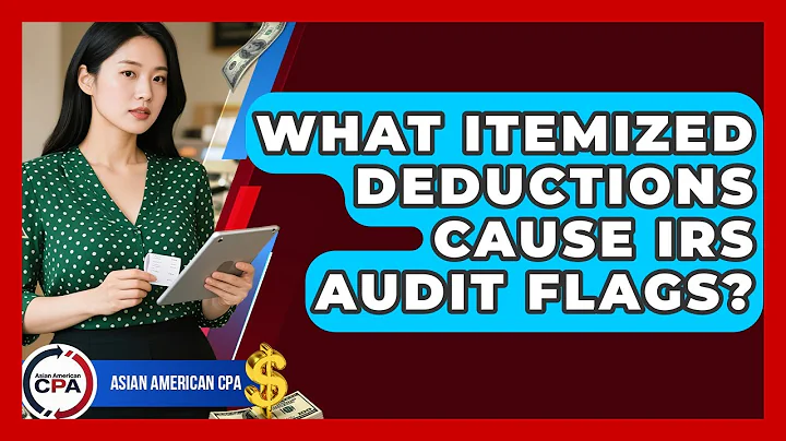 What Itemized Deductions Cause IRS Audit Flags? - Asian American CPA