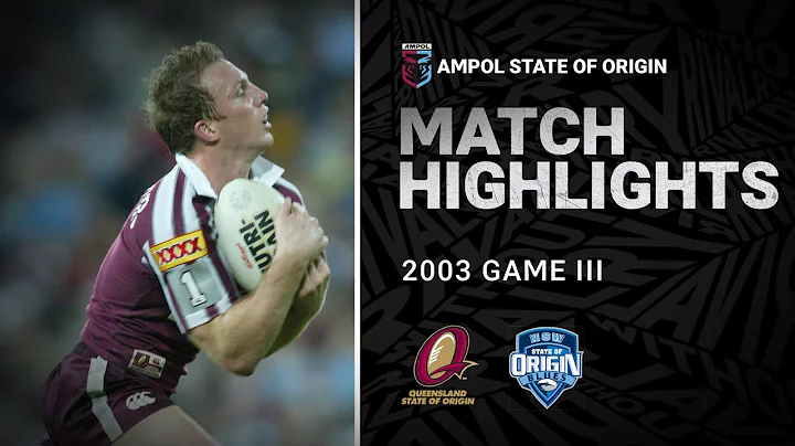 NRL Highlights | QLD Maroons vs NSW Blues Match Highlights | Game III, 2003 | State of Origin | NRL