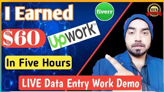I Earned $60 In Five Hours || Live Data Entry Work on Upwork & Fiverr || How To Earn Money Online