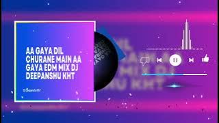 AA GAYA DIL CHURANE MAIN AA GAYA EDM MIX DEEPANSHU KHT 🥵🥵