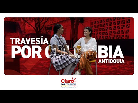 #ClaroPorColombia | Capítulo 1: Travesía por Antioquia