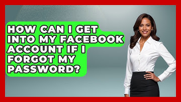 How Can I Get Into My Facebook Account If I Forgot My Password? - Everyday-Networking