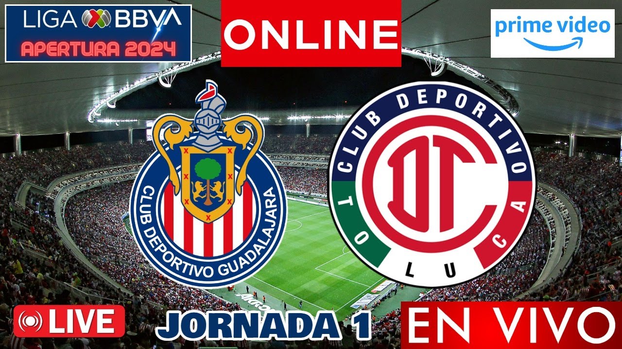 CHIVAS vs TOLUCA EN VIVO Jornada 1 Liga MX Apertura 2024 Partido