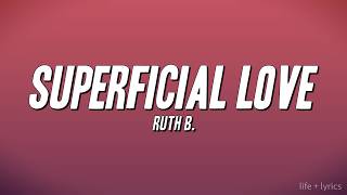 Ruth B. - Superficial Love (Lyrics)