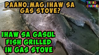 PAANO IHAWIN ANG ISDA SA GASUL O GAS STOVE?