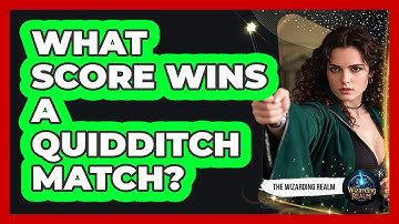 What Score Wins A Quidditch Match?