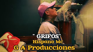 GRIFOS - Hispano MC - prod: G A Producciones