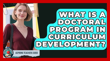 What Is A Doctoral Program In Curriculum Development? - Aspiring Teacher Guide