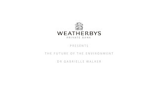 Gabrielle Walker | The Future Of The Environment | Weatherbys Private Bank
