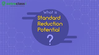 What is Standard Reduction Potential | Chemistry | JEE/NEET | Extraclass.com