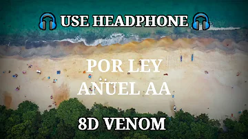 POR LEY | ANUEL AA | 8D AUDIO