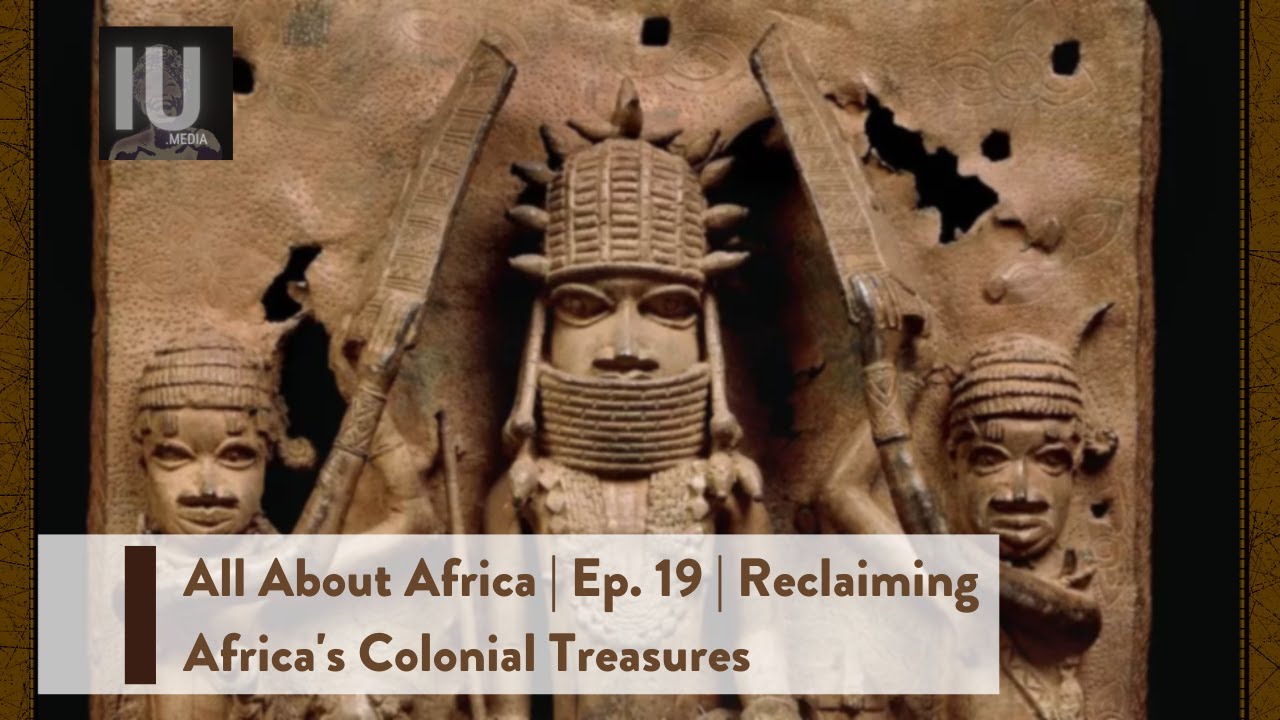 all-about-africa-ep-19-reclaiming-africa-s-colonial-treasures