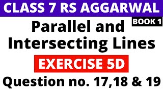 Exercise 5D Question 17,18 &amp; 19। Class 7 RS Aggarwal (Book 1)। Parallel and Intersecting Lines