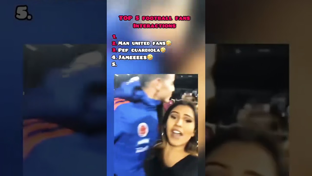 Top 5 football fan interactions