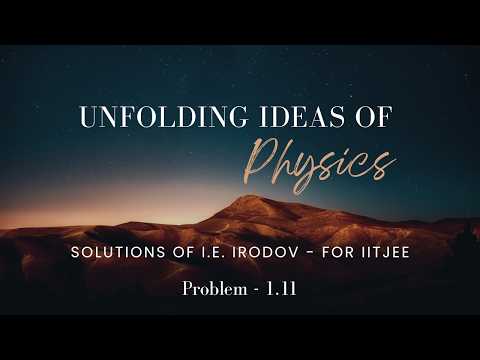 I.E. Irodov Problem 1.11 | Complete Solution with Concepts | Physics for JEE Advanced