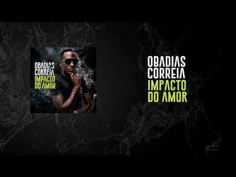 Obadias Correia - Impacto do Amor (Official Áudio)
