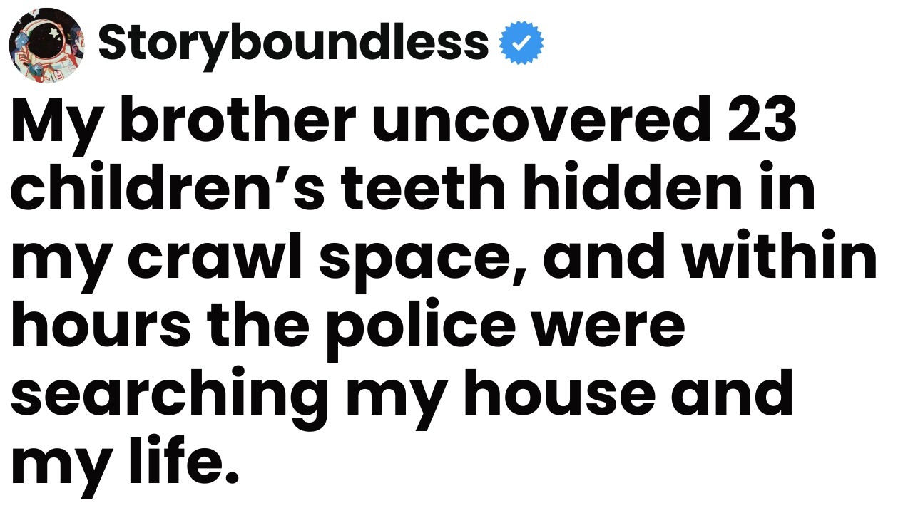 Brother Found a Jar of Kids’ Teeth in Our Crawl Space: “I Thought You Said You Never Had Kids?”