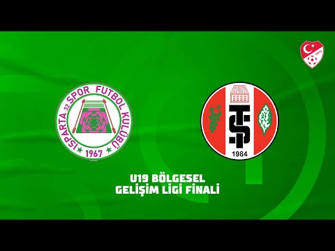 U19 Bölgesel Gelişim Ligi Finali | Isparta 32 Spor - Turgutluspor