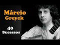 MárcioGreyck  -  40 Sucessos