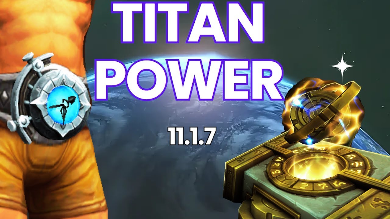 Titan Power ALL Must FARM in 11.1.7 - Full Guide -