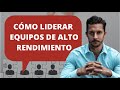 Cómo Liderar Equipos De Alto Rendimiento